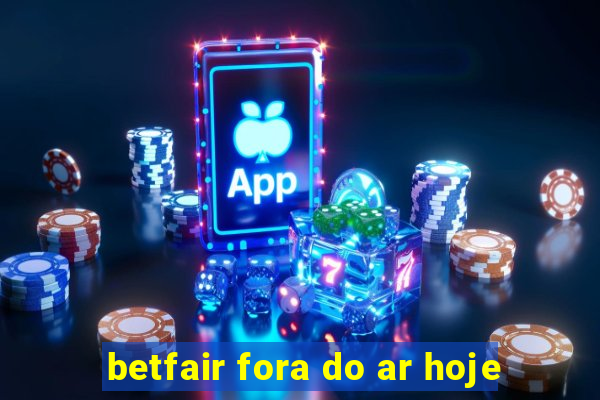 betfair fora do ar hoje